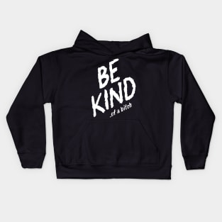 be kind of a bitch sarcasm gift Kids Hoodie